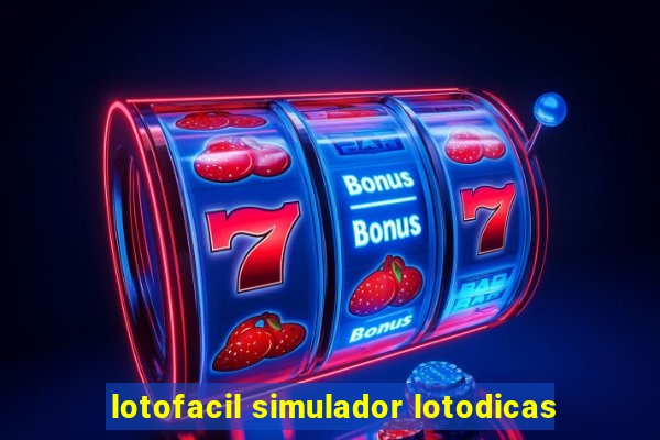 lotofacil simulador lotodicas